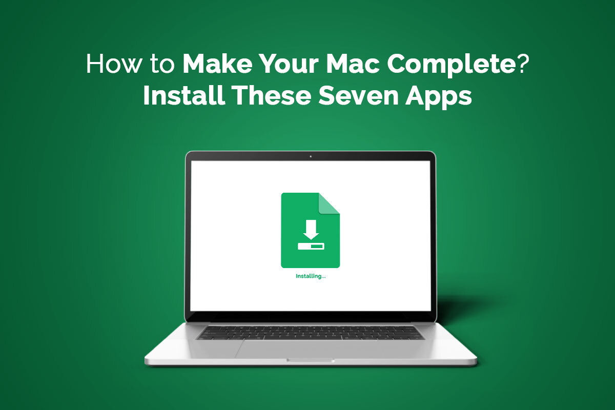 ￼How to Make Your Mac Complete? Install These Seven Apps